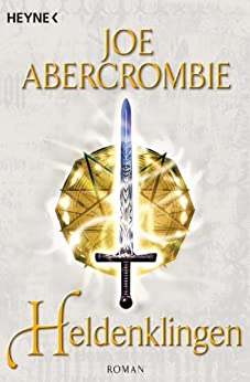 Heldenklingen von Joe Abercrombie