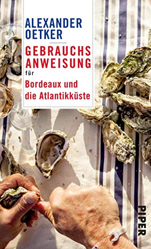 Gebrauchsanweisung für Bordeaux und die Atlantikküste von Alexander Oetker