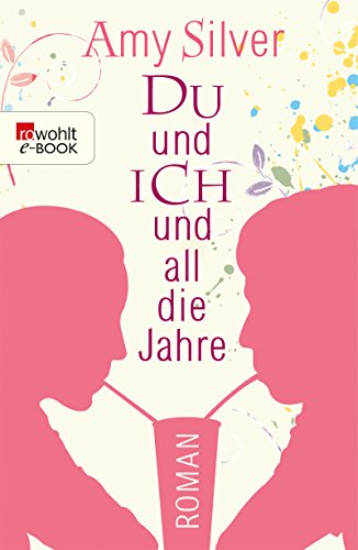 Amy Silver: Du und ich und all die Jahre