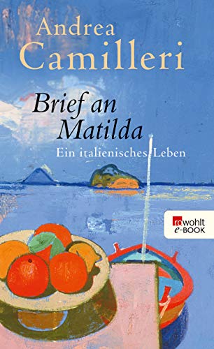 Brief an Matilda. Ein italienisches Leben von Andrea Camilleri