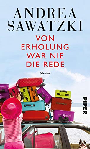 Andrea Sawatzki: Von Erholung war nie die Rede Von Erholung war nie die Rede von Andrea Sawatzki