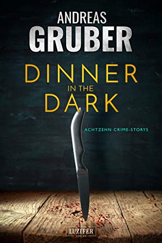 Dinner in the Dark von Andreas Gruber