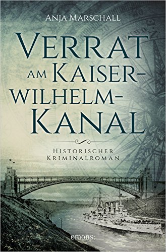 Verrat am Kaiser-Wilhelm-Kanal von Anja Marschall