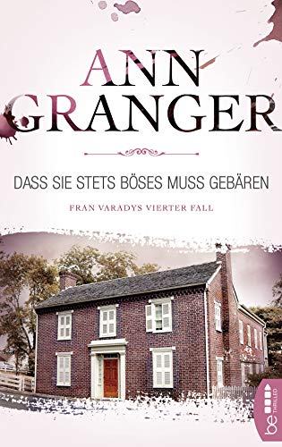 Ann Granger: Dass sie stets Böses muss gebären Dass sie stets Böses muss gebären von Ann Granger