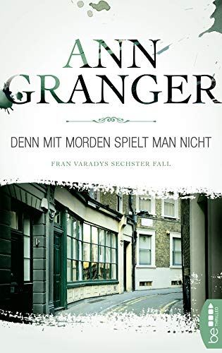 Ann Granger: Denn mit Morden spielt man nicht Denn mit Morden spielt man nicht von Ann Granger
