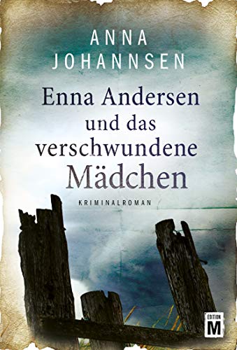 Anna Johannsen: Enna Andersen und das verschwundene Mädchen