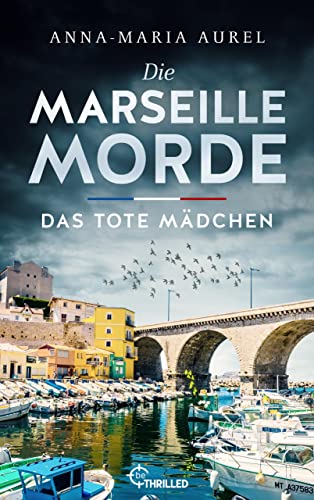 Die Marseille-Morde - Das tote Mädchen von Anna-Maria Aurel