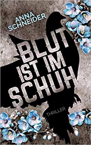 Blut ist im Schuh von Anna Schneider