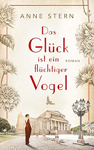 Das Glück ist ein flüchtiger Vogel von Anne Stern