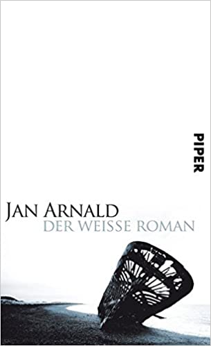 Der weiße Roman von Jan Arnald