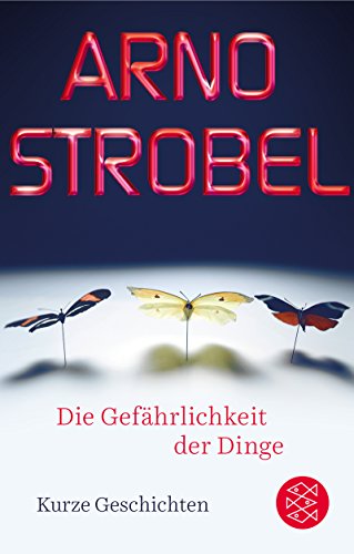 Die Gefährlichkeit der Dinge von Arno Strobel
