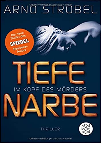 Im Kopf des Mörders – Tiefe Narbe von Arno Strobel