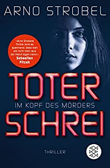Im Kopf des Mörders – Toter Schrei von Arno Strobel
