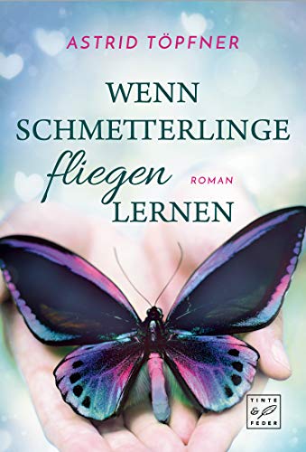 Wenn Schmetterlinge fliegen lernen von Astrid Töpfner