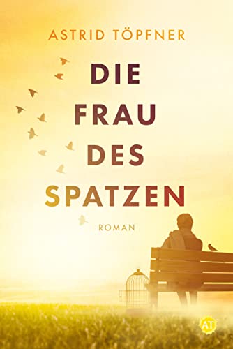 Die Frau des Spatzen von Astrid Töpfner