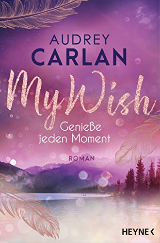 Genieße jeden Moment von Audrey Carlan