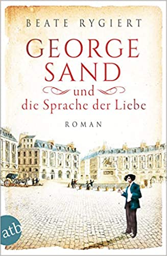 George Sand und die Sprache der Liebe von Beate Rygiert