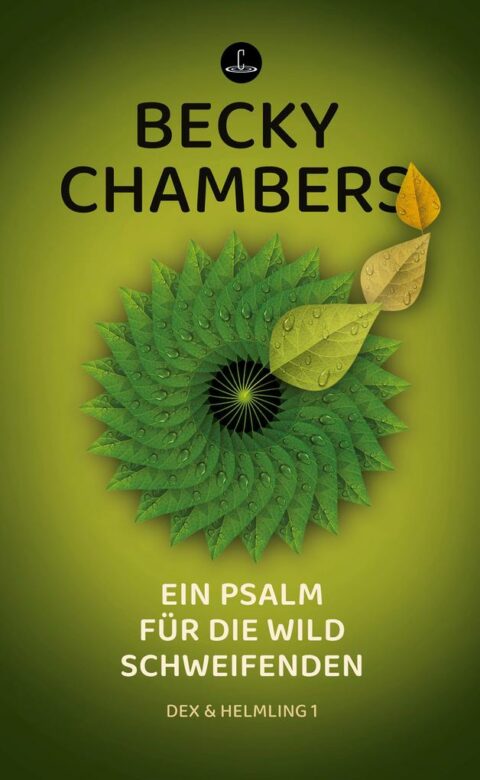 Becky Chambers: Ein Psalm für die wild Schweifenden Ein Psalm für die wild Schweifenden von Becky Chambers