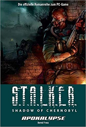 Shadow of Chernobyl: Apokalypse von Bernd Frenz