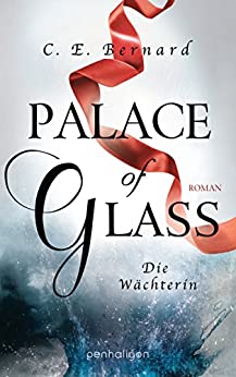 Palace of Glass - Die Wächterin von C. E. Bernard