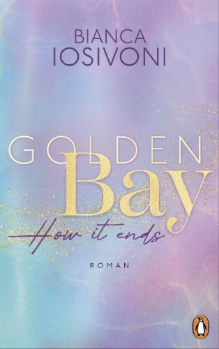 Golden Bay − How it ends von Bianca Iosivoni