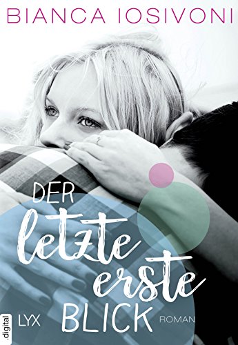Bianca Iosivoni: Der letzte erste Blick