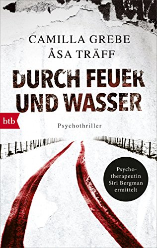 Durch Feuer und Wasser von Camilla Grebe und Åsa Träff