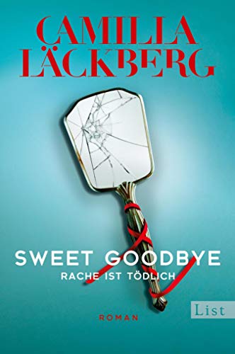Camilla Läckberg: Sweet Goodbye: Rache ist tödlich Sweet Goodbye von Camilla Läckberg
