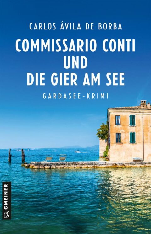 Carlos Ávila de Borba: Commissario Conti und die Gier am See Die Gier am See von Carlos Ávila de Borba
