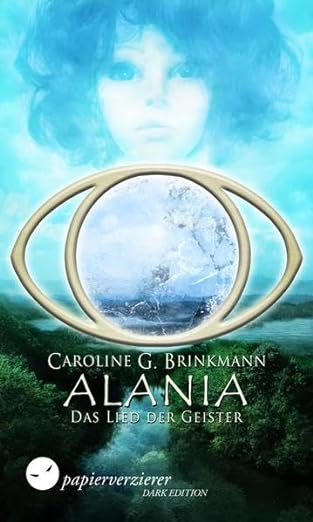 Caroline Brinkmann: Alania - Das Lied der Geister Alania - Das Lied der Geister von Caroline Brinkmann