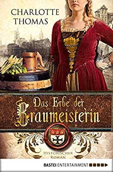 Das Erbe der Braumeisterin von Charlotte Thomas