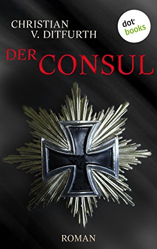 Der Consul von Christian v. Ditfurth