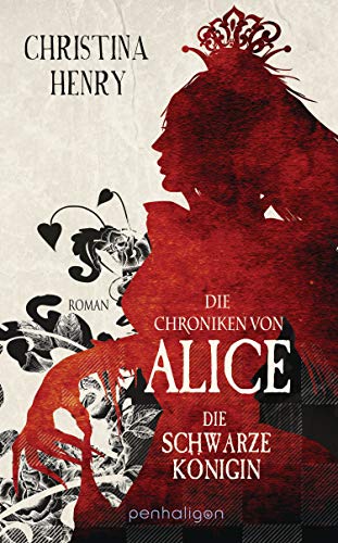 Die Chroniken von Alice - Die Schwarze Königin von Christina Henry