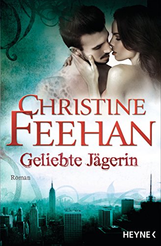 Geliebte Jägerin von Christine Feehan