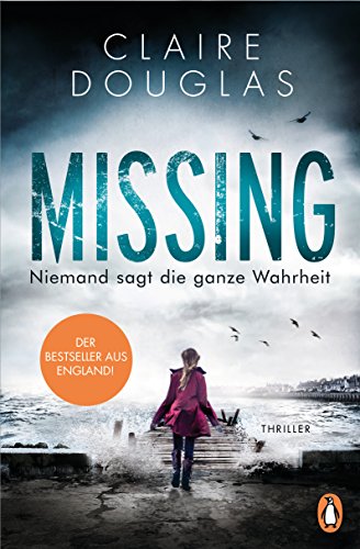 Claire Douglas: Missing - Niemand sagt die ganze Wahrheit