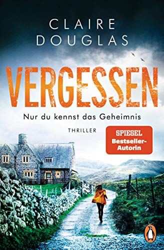 Claire Douglas: Vergessen - Nur du kennst das Geheimnis