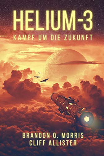 Helium-3: Kampf um die Zukunft von Cliff Allister