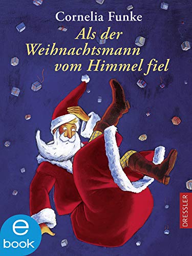 Cornelia Funke: Als der Weihnachtsmann vom Himmel fiel