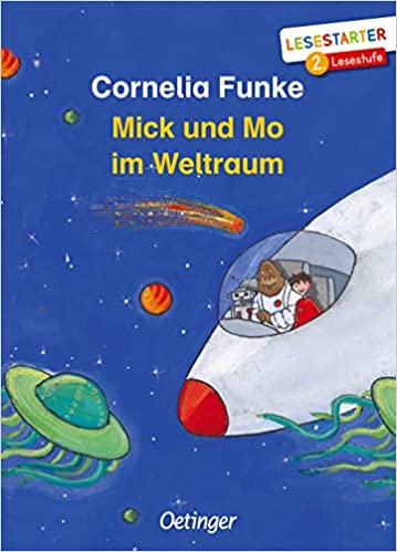 Cornelia Funke: Mick und Mo im Weltraum