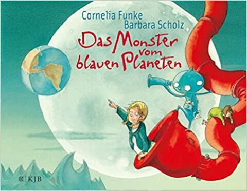 Cornelia Funke: Das Monster vom blauen Planet