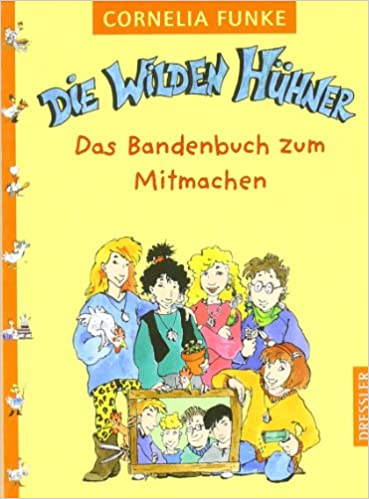Cornelia Funke: Die Wilden Hühner – Das Bandenbuch zum Mitmachen