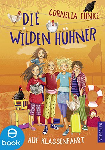 Cornelia Funke: Die Wilden Hühner auf Klassenfahrt