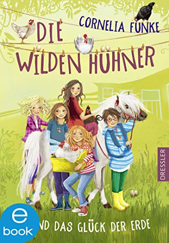 Cornelia Funke: Die Wilden Hühner und das Glück der Erde