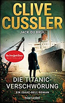 Clive Cussler: Die Titanic-Verschwörung