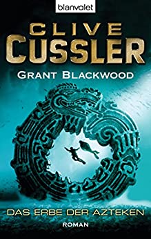 Das Erbe der Azteken von Clive Cussler