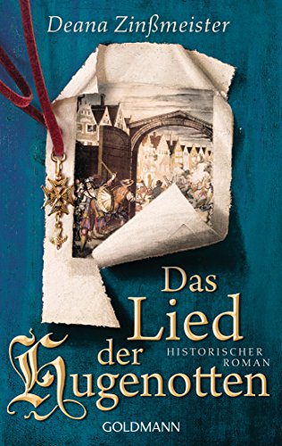 Deana Zinßmeister: Das Lied der Hugenotten Das Lied der Hugenotten von Deana Zinßmeister