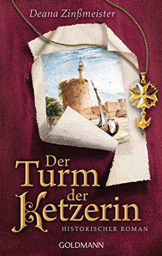 Deana Zinßmeister: Der Turm der Ketzerin Der Turm der Ketzerin von Deana Zinßmeister