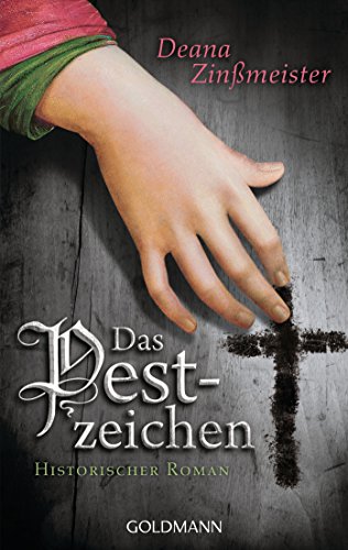 Deana Zinßmeister: Das Pestzeichen Das Pestzeichen von Deana Zinßmeister