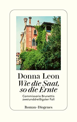 Wie die Saat, so die Ernte von Donna Leon