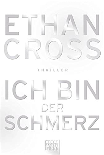 Ich bin der Schmerz von Ethan Cross